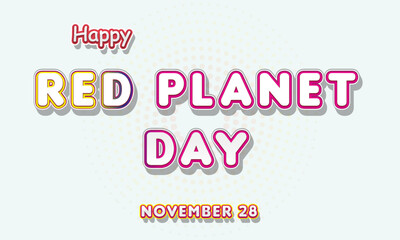 Happy Red Planet Day, November 28. Calendar of November Retro Text Effect, Vector design