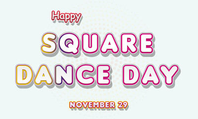 Happy Square Dance Day, November 29. Calendar of November Retro Text Effect, Vector design