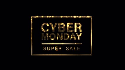 Cyber Monday Super sale cinematic trailer title golden glittering text in frame with black background isolated transparent video animation text with alpha channel using Quick time prores 444 rendering