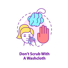 Dont scrub with washcloth concept icon. Procedure to avoid. Skincare routine abstract idea thin line illustration. Isolated outline drawing