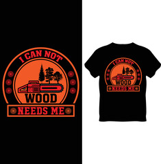 I can not wood needs me t-shirt design template