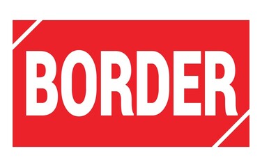 BORDER text written on red stamp sign.