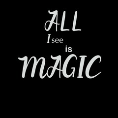 everything is magic lettering positive phrase for poster