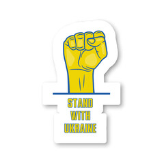 Stand with Ukraine. Anti War Call with Protest Symbol, Clenched Fist Raised Up. Ukranian Flag Colors, Paper Sticker. Struggle, Protest, Support Ukraine, Slogan. Vector Illustration
