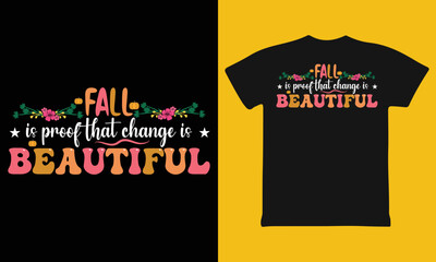 Fall is proof that change is beautiful tshirt