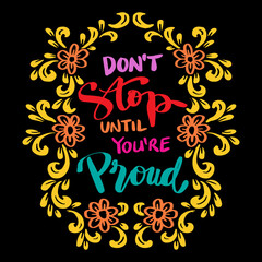 Don't stop until you're proud hand lettering. Poster quotes.