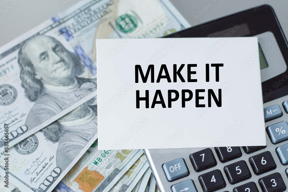 Poster on the card the text make it happen against the background of a calculator and money on the table