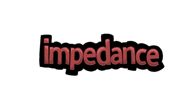 White screen animation video written IMPEDANCE