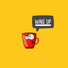 Wake up funny quote with cute red coffee cup character and speech bubble isolated orange background. Vector Wake up slogan and Coffee cartoon poster, flyer, label sticker, funny banner design template