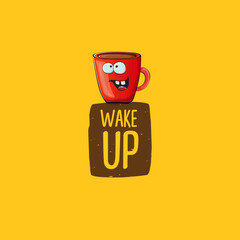 Wake up funny quote with cute red coffee cup character and speech bubble isolated orange background. Vector Wake up slogan and Coffee cartoon poster, flyer, label sticker, funny banner design template