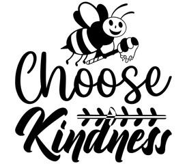 Obraz premium Choose Kindness SVG, Bee SVG, Bee SVG Design, Bee, Bee Bundle, T-Shirt Design, Sublimation, Bee SVG Design Bundle, Bee T-Shirt Design, Bee Shirt, PNG,