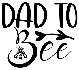 Dad to Bee SVG, Bee SVG, Bee SVG Design, Bee, Bee Bundle, T-Shirt Design, Sublimation, Bee SVG Design Bundle, Bee T-Shirt Design, Bee Shirt, PNG,