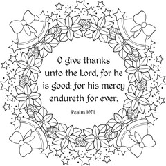  Psalm 107:1 O give thanks unto the Lord, for he is good: for his mercy endureth for ever. Religious coloring page