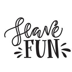 Hand drawn feminine lettering "have fun" isolated on transparent backround