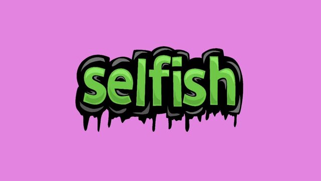 Pink screen animation video written SELFISH
