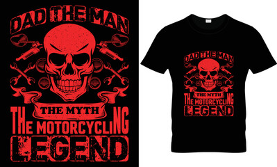 Dad The Man The Myth The motorcycling Legend motorcycle T shirt design