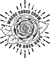 Monochrome label with vintage rose, leaves, radial rays, motavational quote about hope. View from above Image with none anti-aliasing, easy to recolor. POD, Print on Demand design - obrazy, fototapety, plakaty