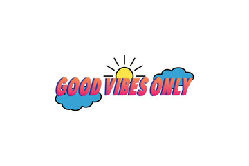 Good vibes only motivational poster and colorful modern typography t shirt design, vintage, retro, 70s, Inspirational positive sign adorable and super comfy sleep shirt, SVG PNG PDF.