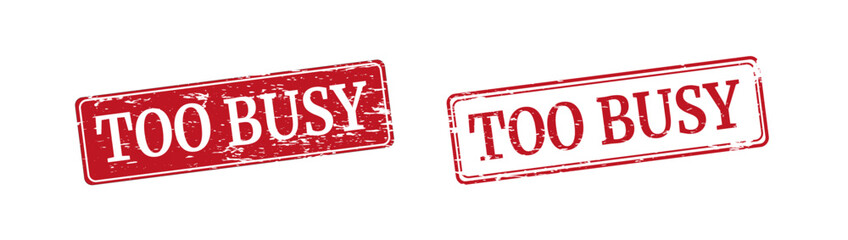 Grunge rubber stamp with text Too Busy, vector illustration