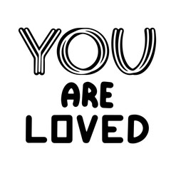 You are loved lettering. Isolated on white background.