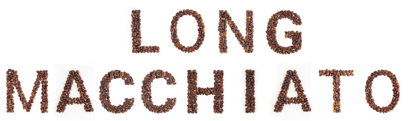 LONG MACCHIATO headline from roasted coffee beans on white background. Coffee alphabet