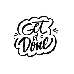 Obraz premium Get it done. Hand drawn black color lettering phrase. Motivational text vector art.