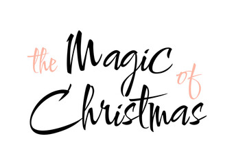The Magic of Christmas. Vector ink lettering. Modern calligraphy style.	