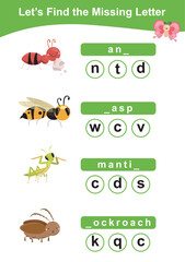 Find the missing letter insect edition. Printable children activity worksheet. Cute cartoon character bugs. Educational spelling puzzle game for kids. Fill in the missing letter.
