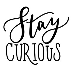 Hand drawn kids lettering "stay curious" isolated on transparent backround