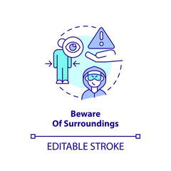 Beware of surroundings concept icon. Prevent crimes and dangers. Travel safety tips abstract idea thin line illustration. Isolated outline drawing. Editable stroke. Arial, Myriad Pro-Bold fonts used