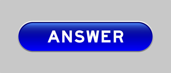 Blue color capsule shape button with word answer on gray background