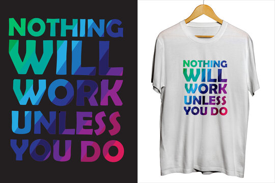 NOTHING WILL WORK UNLESS YOU DO