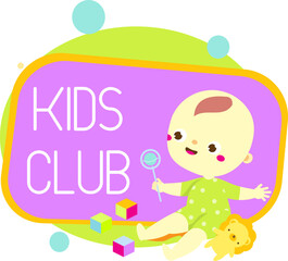 Kids club banner. Colorful label with cute baby playing. Cartoon toddler with toys