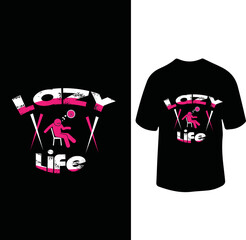 Lazy Life t shirt design