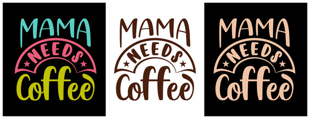 Mama Needs Coffee v1 Funny Cafe Caffeine Drinker Loves Bean Gift T-Shirt