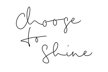 Choose to shine lettering