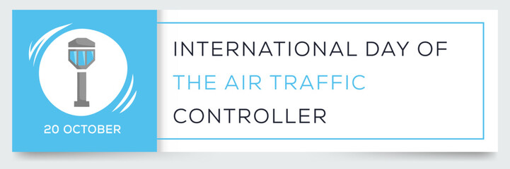 International Day of the Air Traffic Controller held on 20 October.