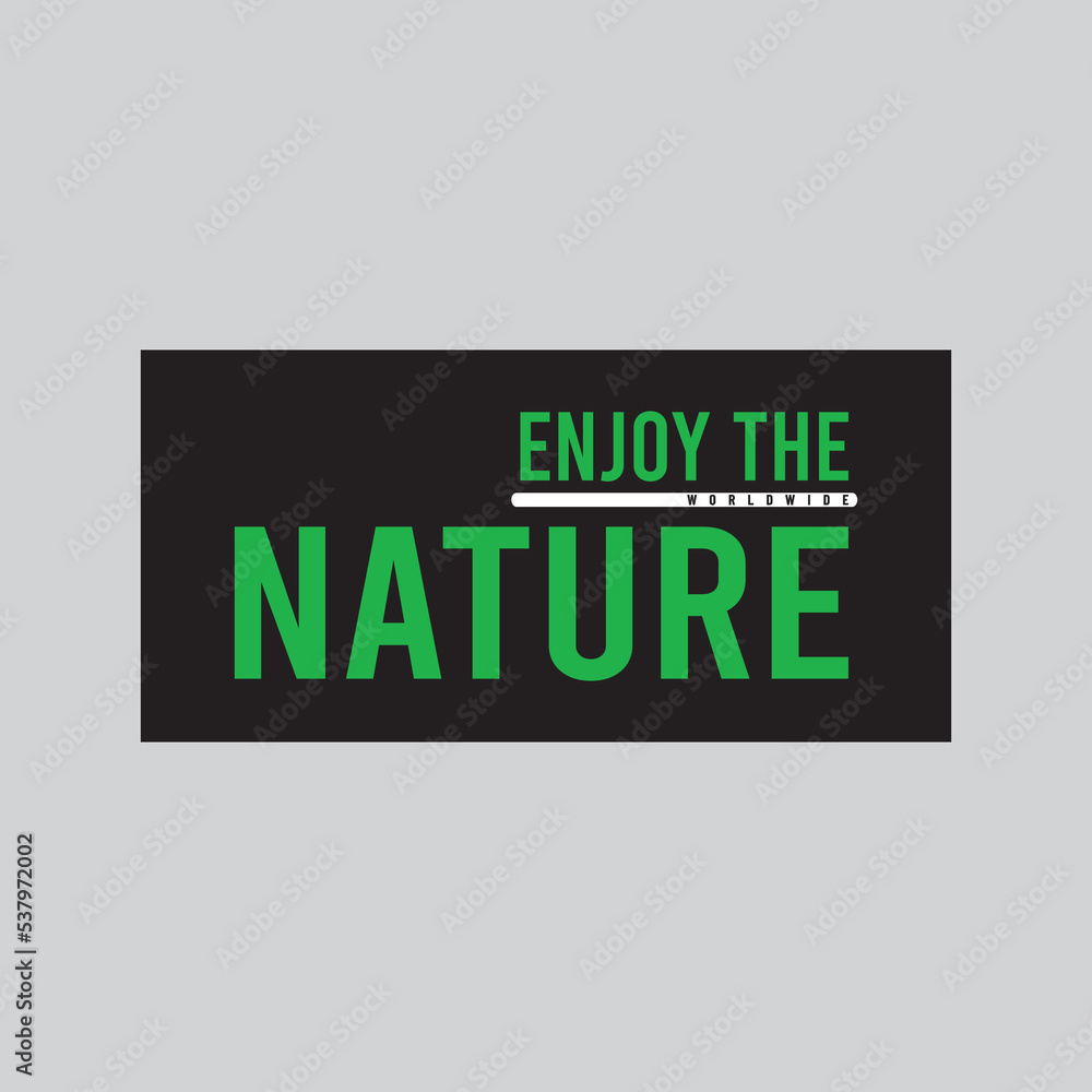 Wall mural enjoy the nature slogan for print t shirt and etc.