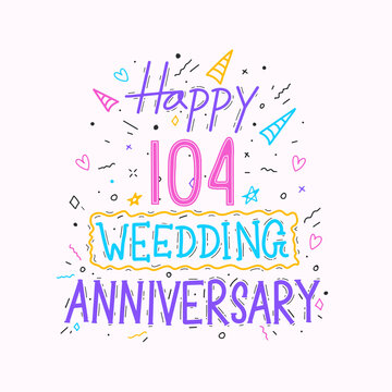 Happy 104th wedding anniversary hand lettering. 104 years anniversary celebration hand drawing typography design