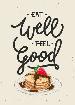 Vector food poster with hand drawn pancakes with strawberry, chocolate engraved sketch and lettering. Eat well feel good, modern mono line calligraphy. Handwritten lettering quote for wall art.