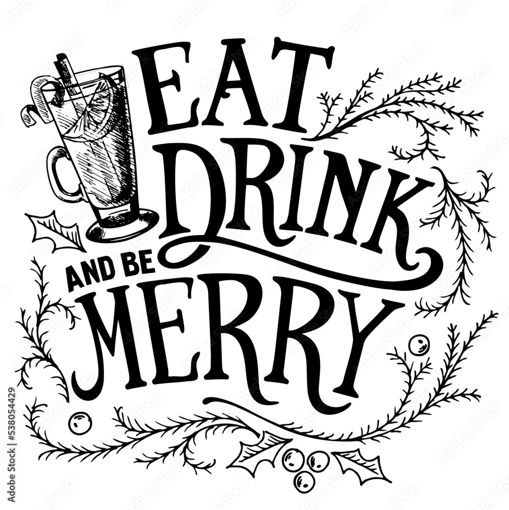 Wall mural Eat drink and be merry. Christmas handwritten lettering. Merry Christmas typography poster. Christmas and new year doodle element