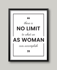 Inspirational Woman Quote There Is No Limit To What We As Woman Can Accomplish