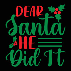 Dear Santa He Did It shirt, Merry Christmas shirt, Christmas SVG, Christmas Clipart, Christmas Vector, Christmas Sign, Christmas Cut File, Christmas SVG Shirt Print Template