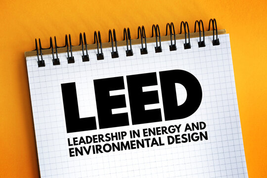 LEED - Leadership In Energy And Environmental Design Acronym Text On Notepad, Abbreviation Concept Background