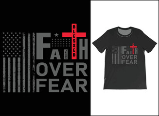 FAITH OVER FEAR T-Shirt Vector Design, American Flag, Christian T-Shirts, Faith T-Shirts, Faith Shirt, Religious Shirts,