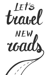Let's travel new roads, handwritten lettering PNG
