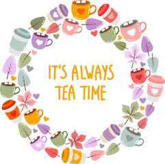 phrase It's always tea time in circle with different cozy cups and mugs in pastel colors