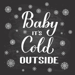 Baby Its Cold Outside hand lettering on chalkboard background. Winter quote calligraphy. Vector template for typography poster, banner, invitation, label, flyer, etc