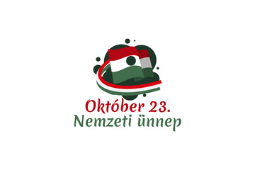 Translation: October 23, National Day. National holiday in Hungary - Revolution of 1956 remembrance vector illustration.  Suitable for greeting card, poster and banner.