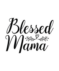 Blessed Mama - Instant Digital Download - svg, png, dxf, and eps files included! Gift Idea, Mother's Day,I am That Mom SVG, Mom SVG, Mom Life SVG, Mom shirt svg, Funny Mom quote, Mama svg, Mother svg,
